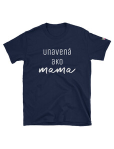 BLAVAS Tričko "Unavená ako mama"