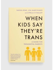 Swift Press Kniha Universe Publishing When Kids Say They'Re TRANS : A Guide for Thoughtful Parents