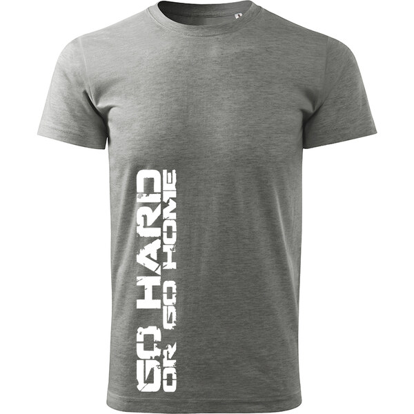 T-ričko Go hard or Go home pánske tričko 20672198