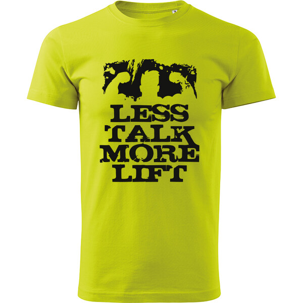 T-ričko Less talk more lift pánske tričko 20672202