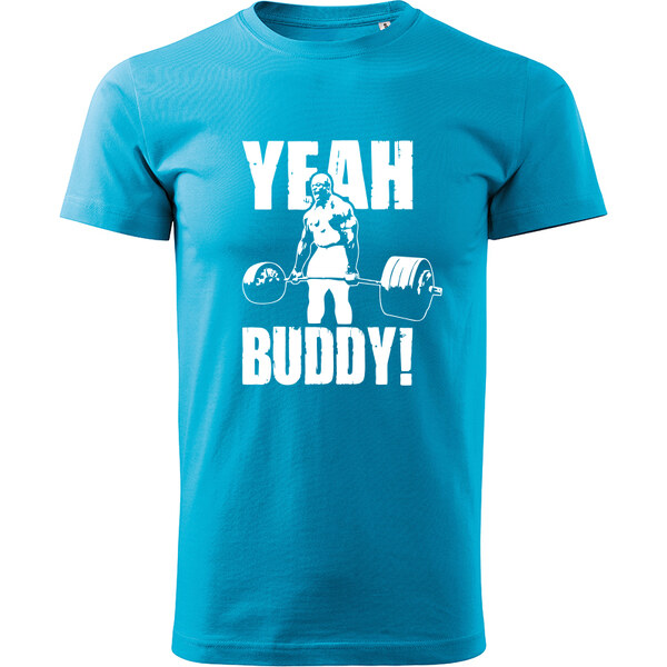 T-ričko Yeah buddy pánske tričko 20672217