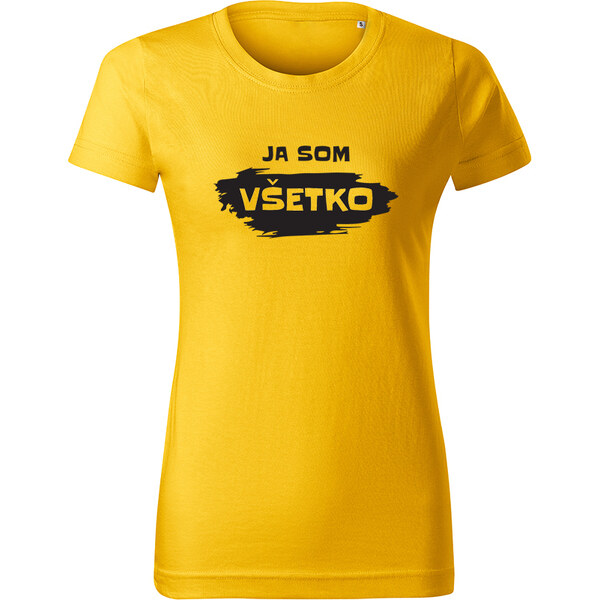 T-ričko Ja som všetko dámske tričko 20896717