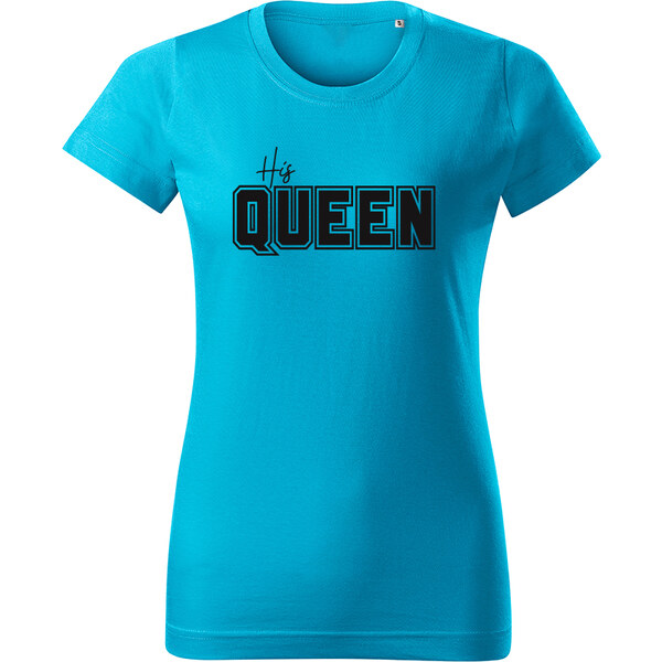 T-ričko His Queen, dámske tričko 21940292