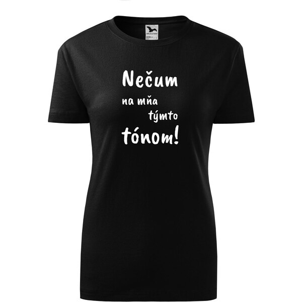 Handel Tričko - Nečum na mňa týmto tónom! 62832333