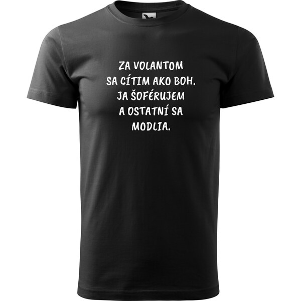 Handel Tričko - Za volantom som ako BOH 62628145