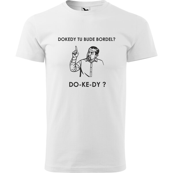 Handel Tričko - Dokedy tu bude bordel? 65372313