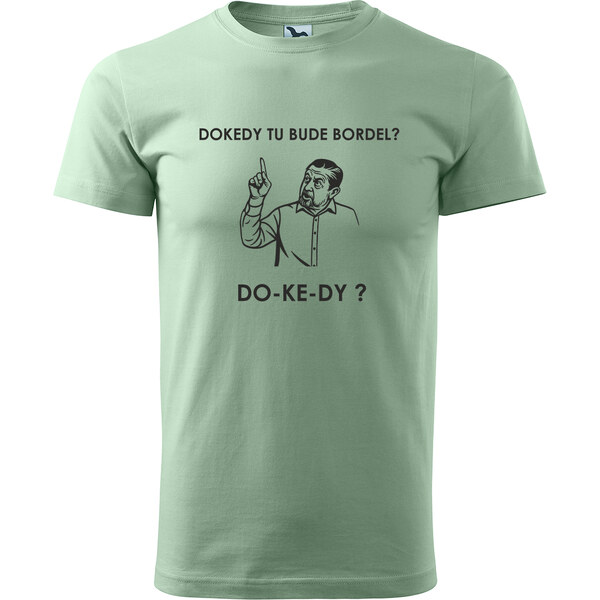 Handel Tričko - Dokedy tu bude bordel? 65372319