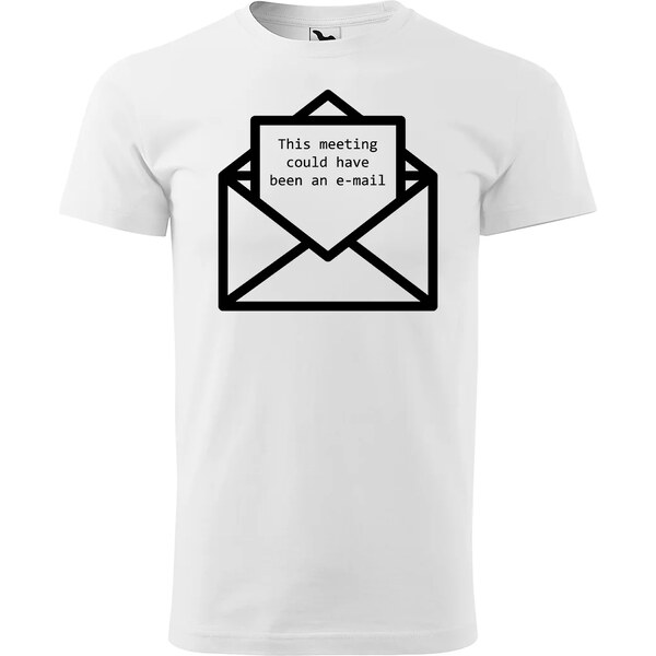 Sablio Tričko s potlačou This meeting could have been an e-mail 65110663