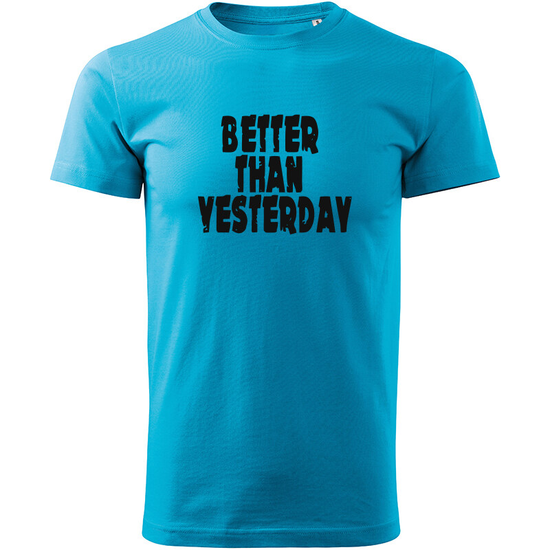 T-ričko Better than yesterday pánske tričko 20671753