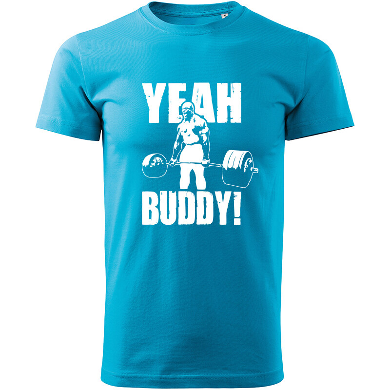 T-ričko Yeah buddy pánske tričko 20672217