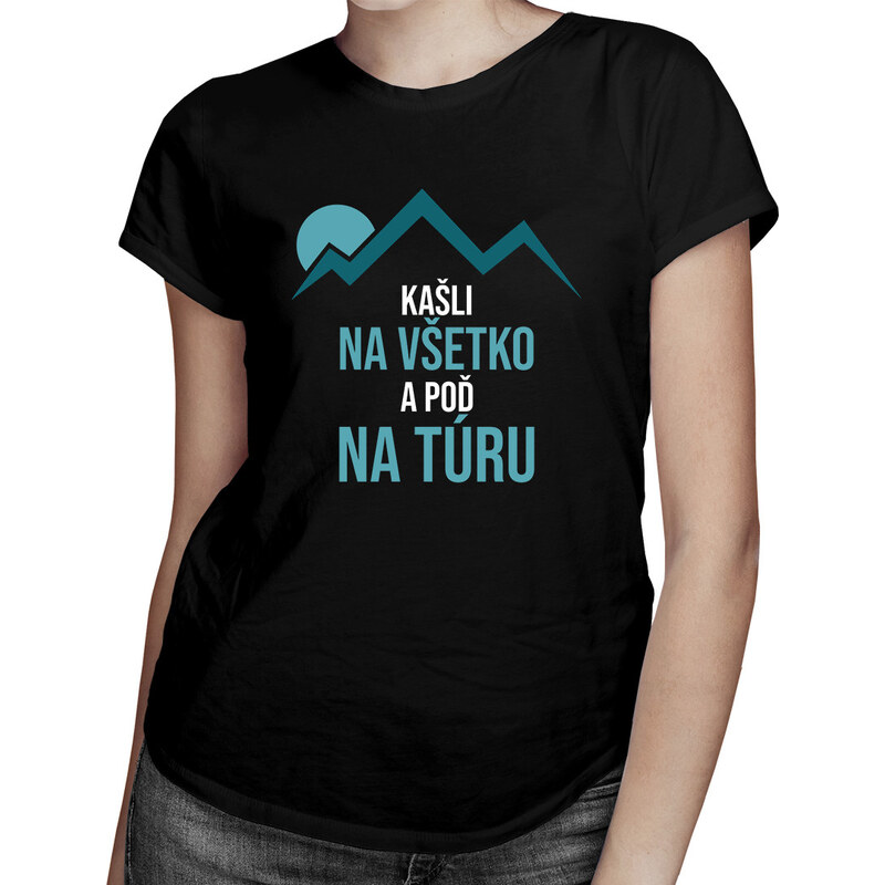 E-shop Garibald Kašli na všetko a poď na túru - dámske tričko s