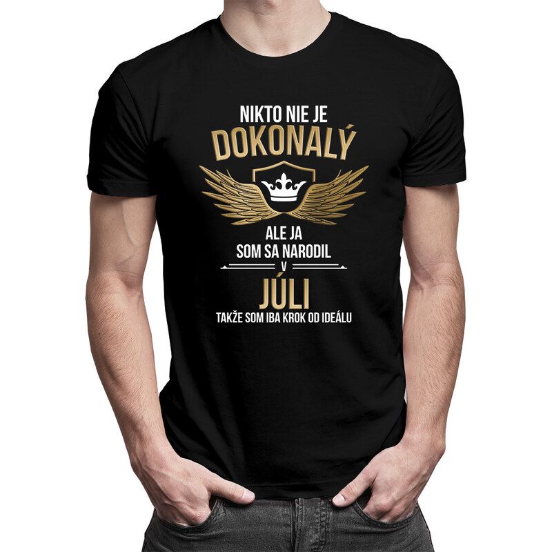 E-shop Garibald Nikto nie je dokonalý, ale ja som sa narodil v júli,