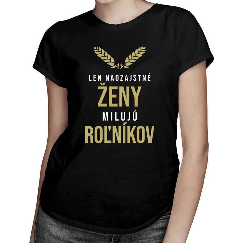 E-shop Garibald Len naozajstné ženy milujú roľníkov - dámske tričko s