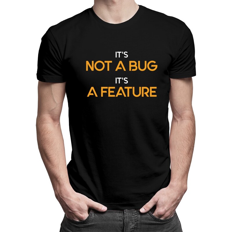 E-shop Garibald Its not a bug, Its a feature - pánske tričko s potlačou
