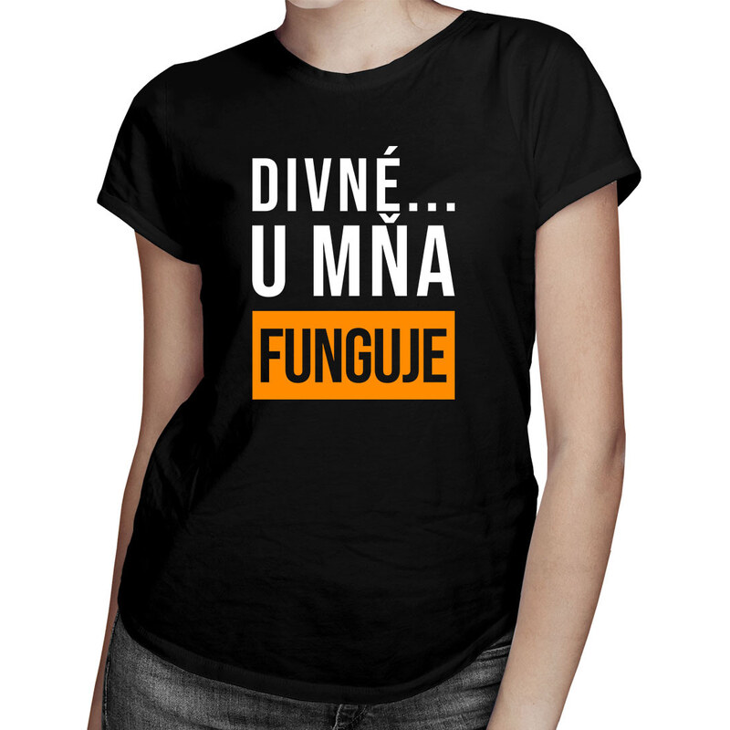 E-shop Garibald Divné ... u mňa funguje - dámske tričko s potlačou