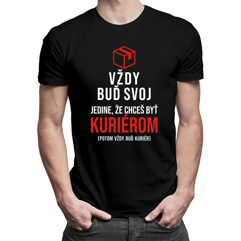 E-shop Garibald Vždy buď svoj, jedine, že chceš byť kuriérom - pánske