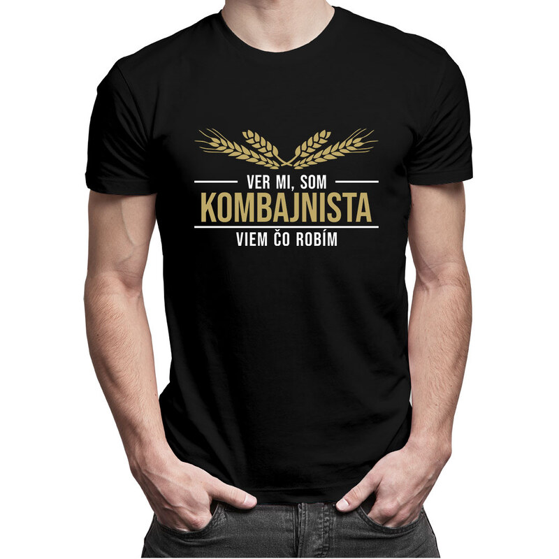 E-shop Garibald Ver mi, som kombajnista viem, čo robím - pánske tričko