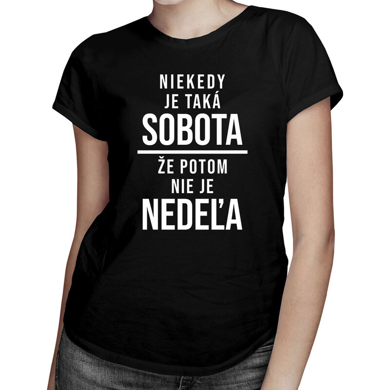 E-shop Garibald Niekedy je taká sobota, že potom nie je nedeľa - dámske