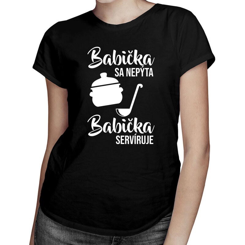 E-shop Garibald Babička sa nepýta, babička servíruje - dámske alebo