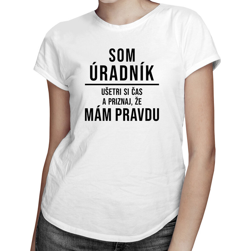 E-shop Garibald Som úradník - mám pravdu - Dámske tričko s potlačou