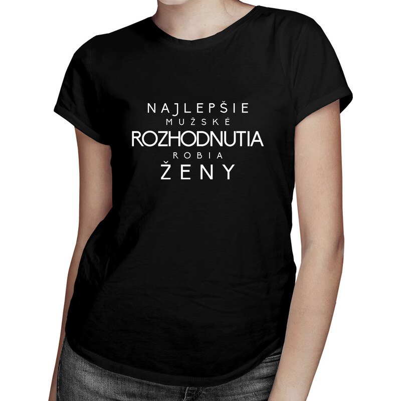 E-shop Garibald Najlepšie mužské rozhodnutia robia ženy - dámske tričko