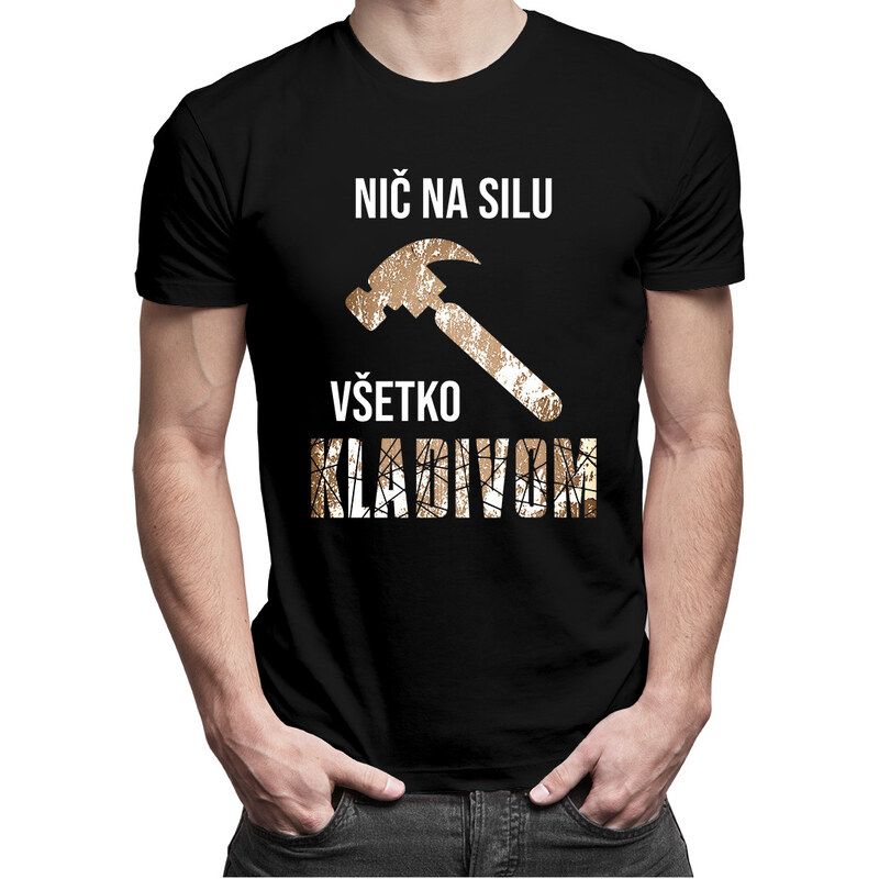 E-shop Garibald Nič na silu, všetko kladivom - Pánske tričko s potlačou