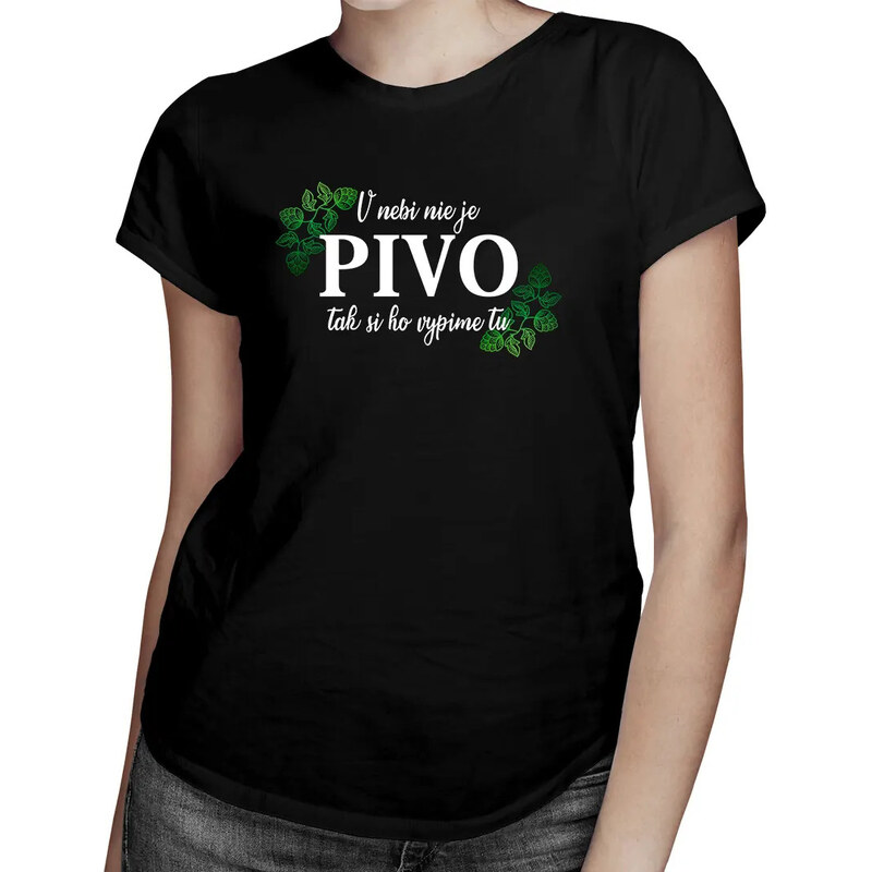 E-shop Garibald V nebi nie je pivo, tak si ho vypime tu - dámske tričko