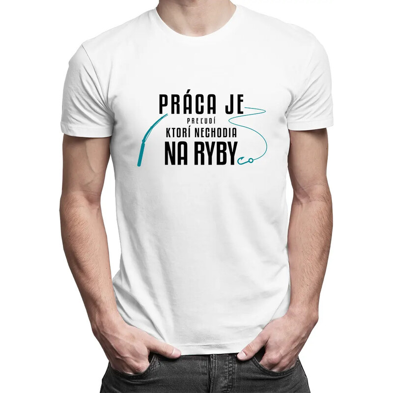 E-shop Garibald Práca je pre ľudí, ktorí nechodia na ryby - Pánske