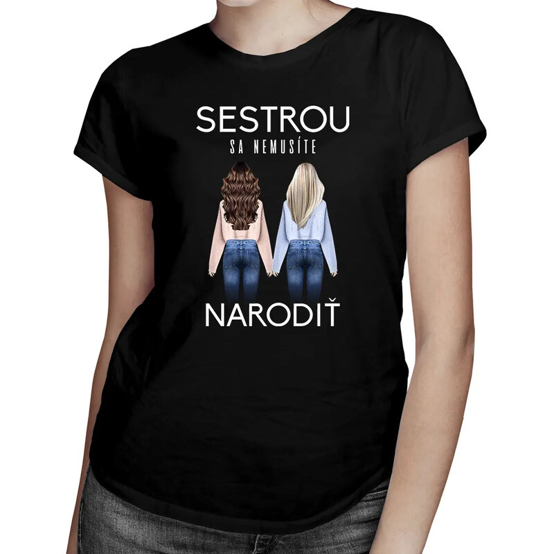 E-shop Garibald Sestrou sa nemusíte narodiť - Dámske tričko s potlačou