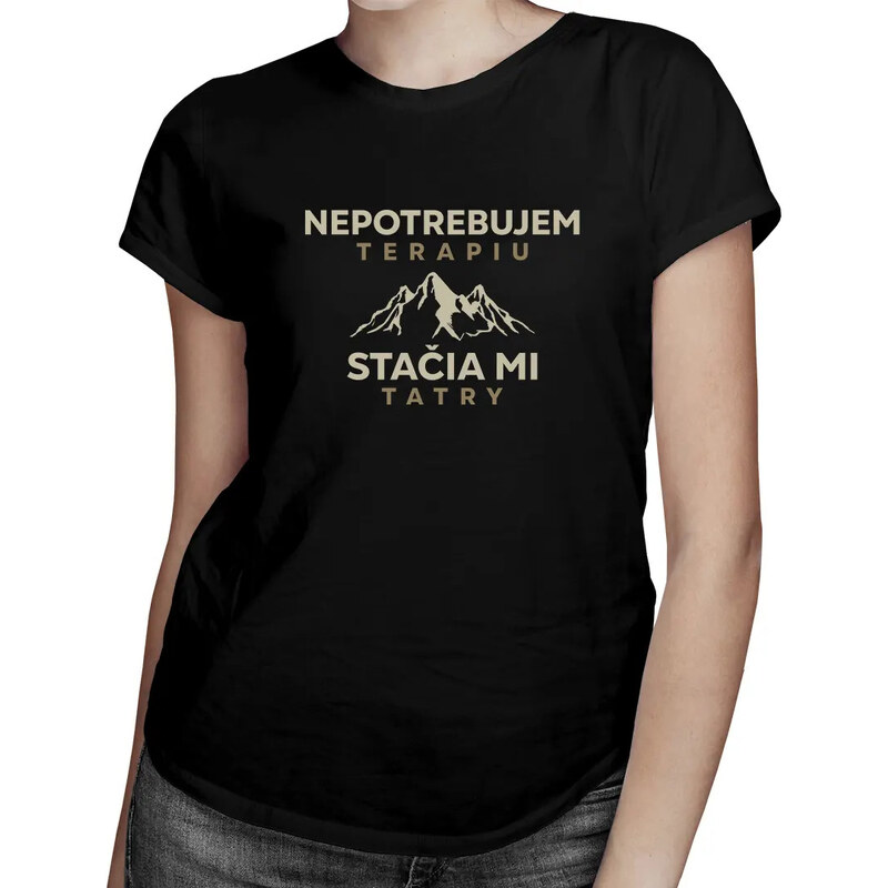 E-shop Garibald Nepotrebujem terapiu, stačia mi Tatry - dámske tričko s