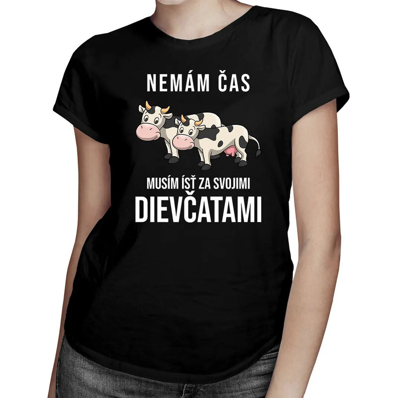 E-shop Garibald Nemám čas, musím ísť za svojimi dievčatami (kravy) -
