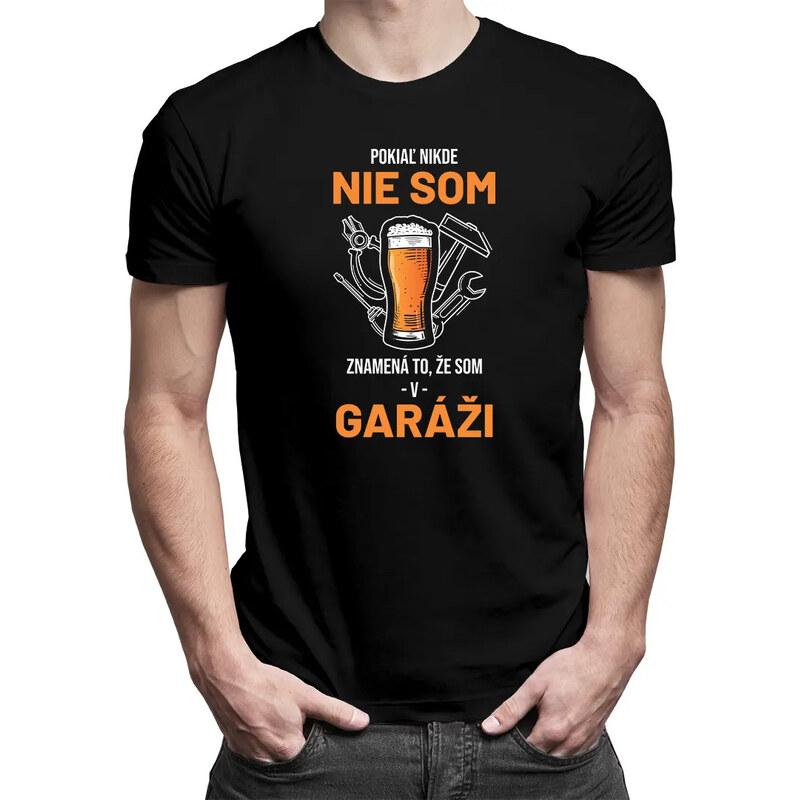 E-shop Garibald Pokiaľ nikde nie som, znamená to, že som v garáži -