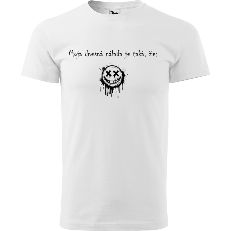 Handel Tričko - Moja dnešná nálada je taká, že 62300174