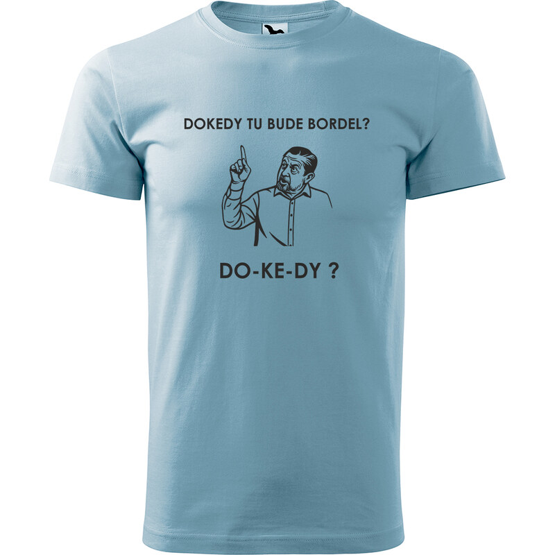 Handel Tričko - Dokedy tu bude bordel? 65372315