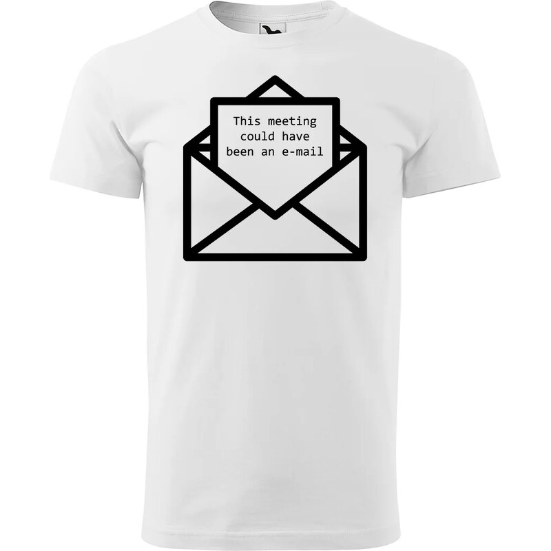 Sablio Tričko s potlačou This meeting could have been an e-mail 65110663